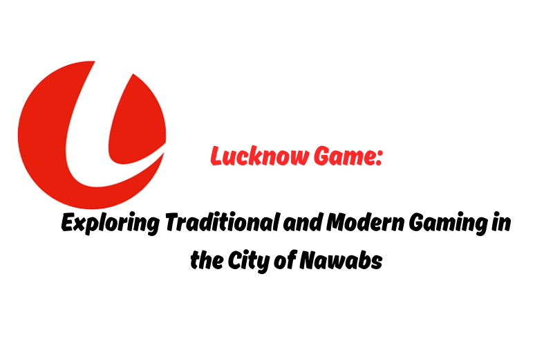 LUCKNOW GAME