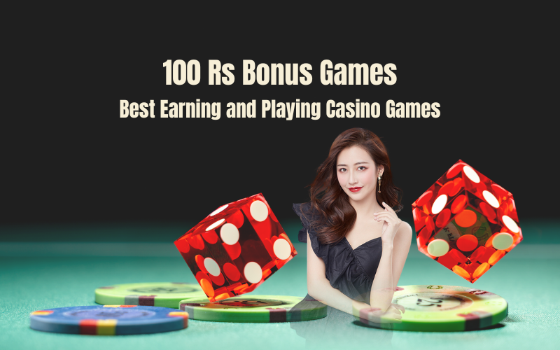 100 RS BONUS GAMES